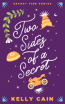 Purple cover with white text reading "Two Sides of A Secret" by Kelly Cain