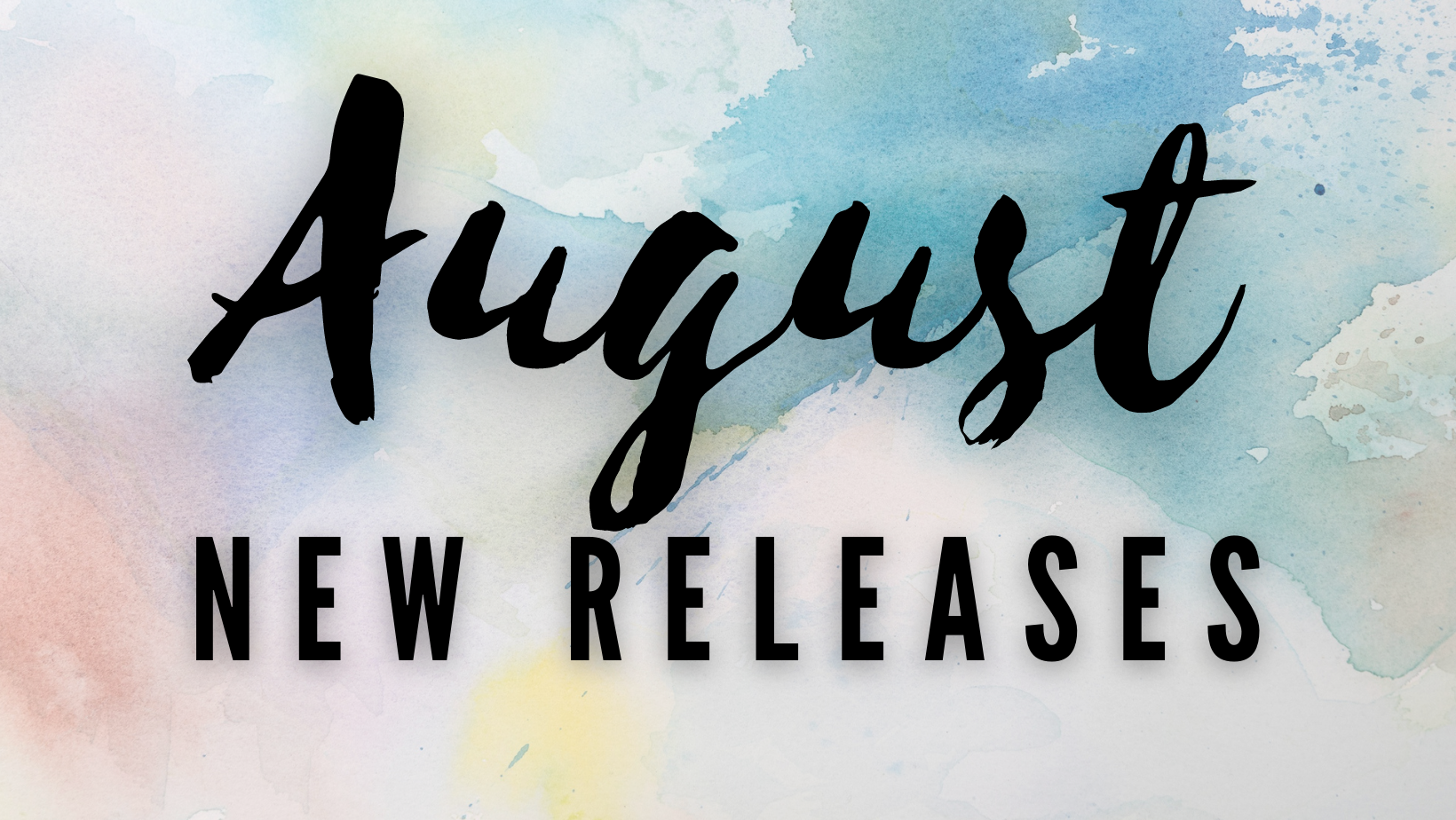 August New Releases Graphic with Watercolor background
